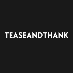 TeaseAndThank