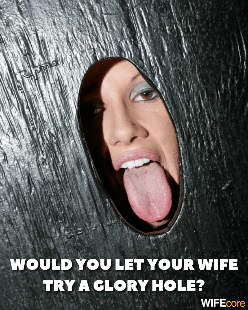 lady poking tongue out from the other side of a glory hole with the caption: Would you let your wife try a glory hole
