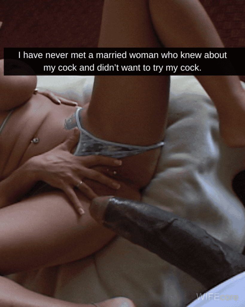 I have never met a married woman who knew about my cock and didn't want to try it